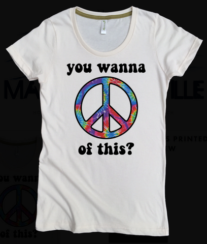Wanna Peace of This? 100% Organic Cotton Crew T-Shirt